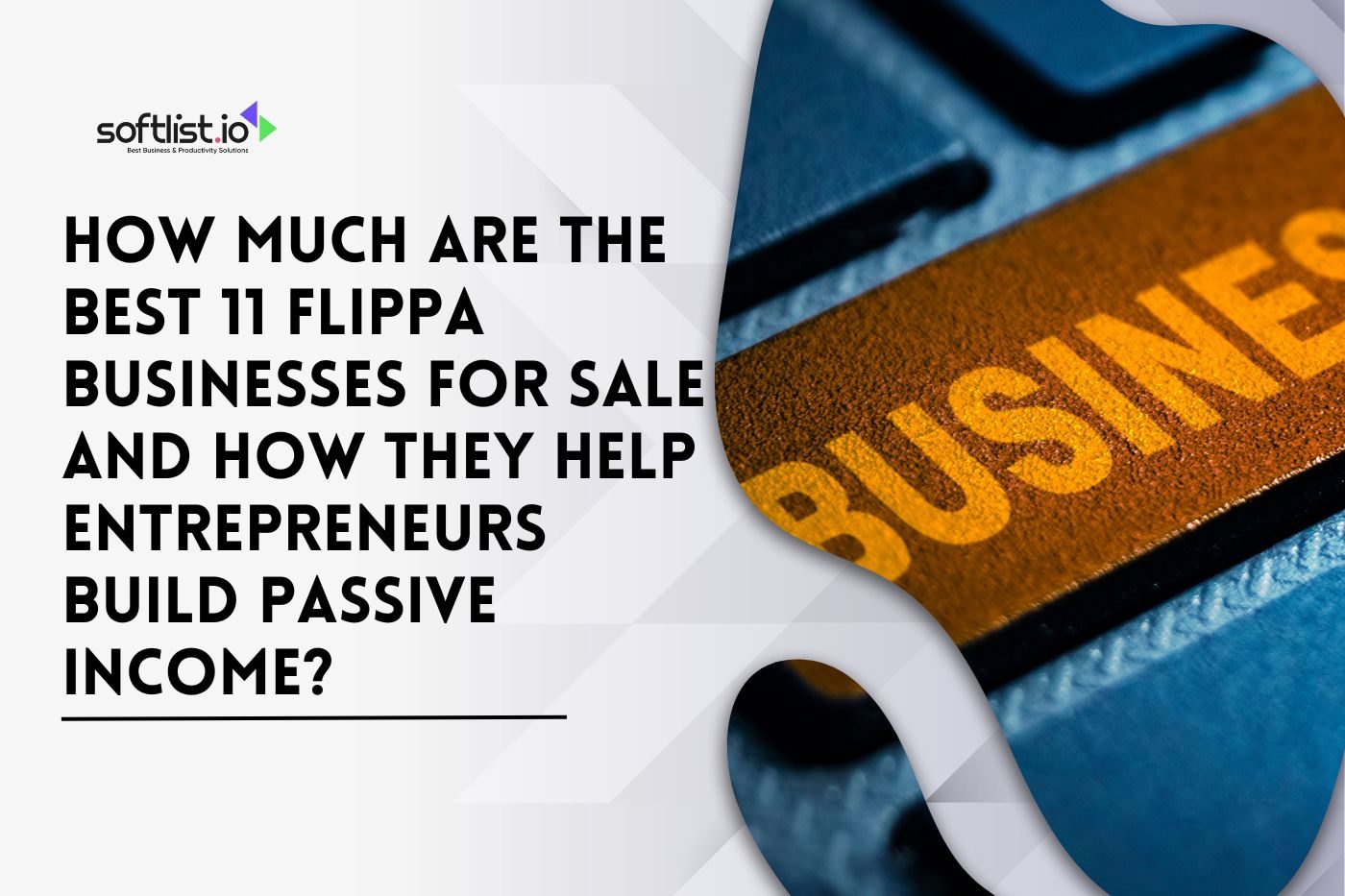 How Much Are the Best 11 Flippa Businesses for Sale and How They Help Entrepreneurs Build Passive Income