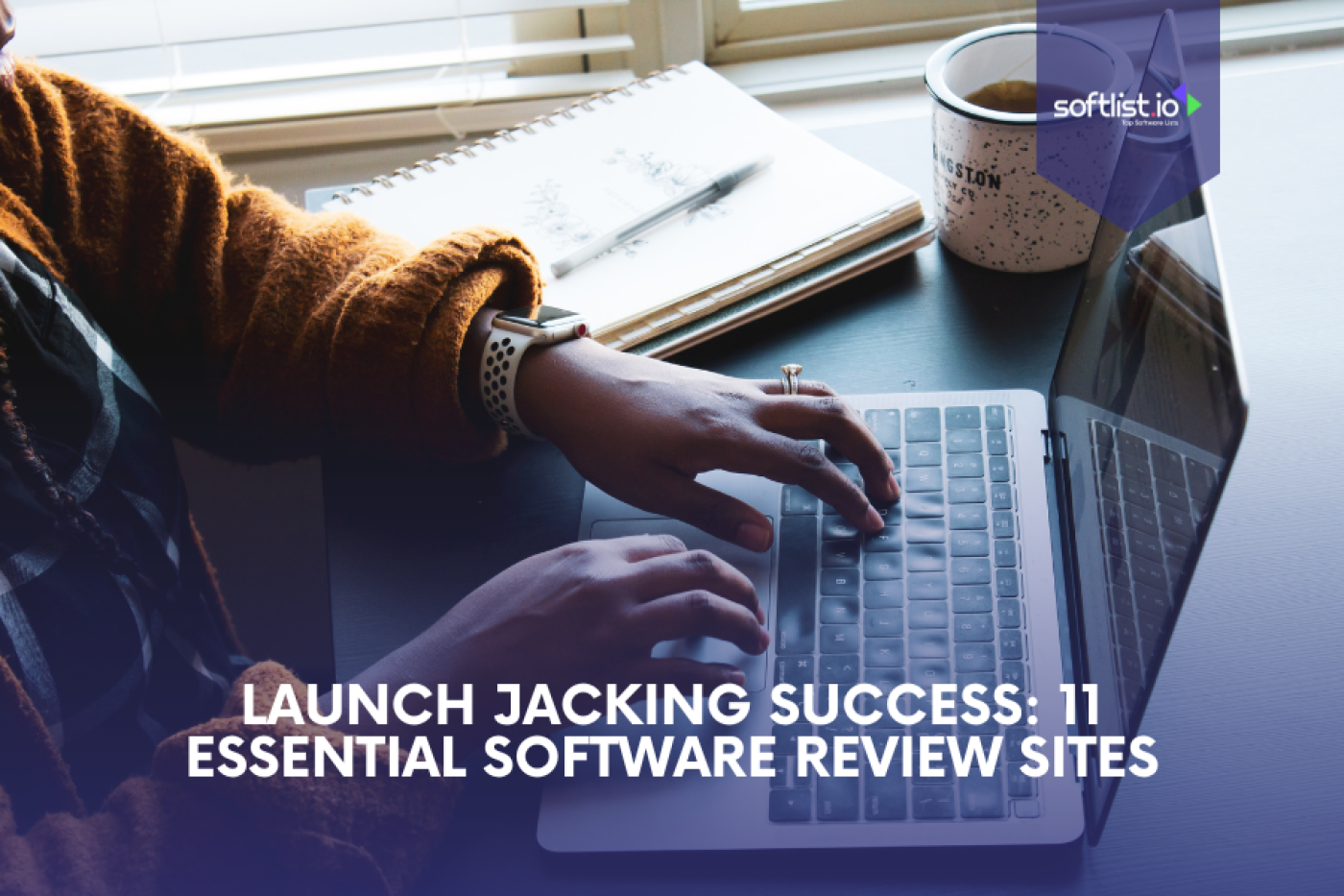 Launch Jacking Success 11 Essential Software Review Sites