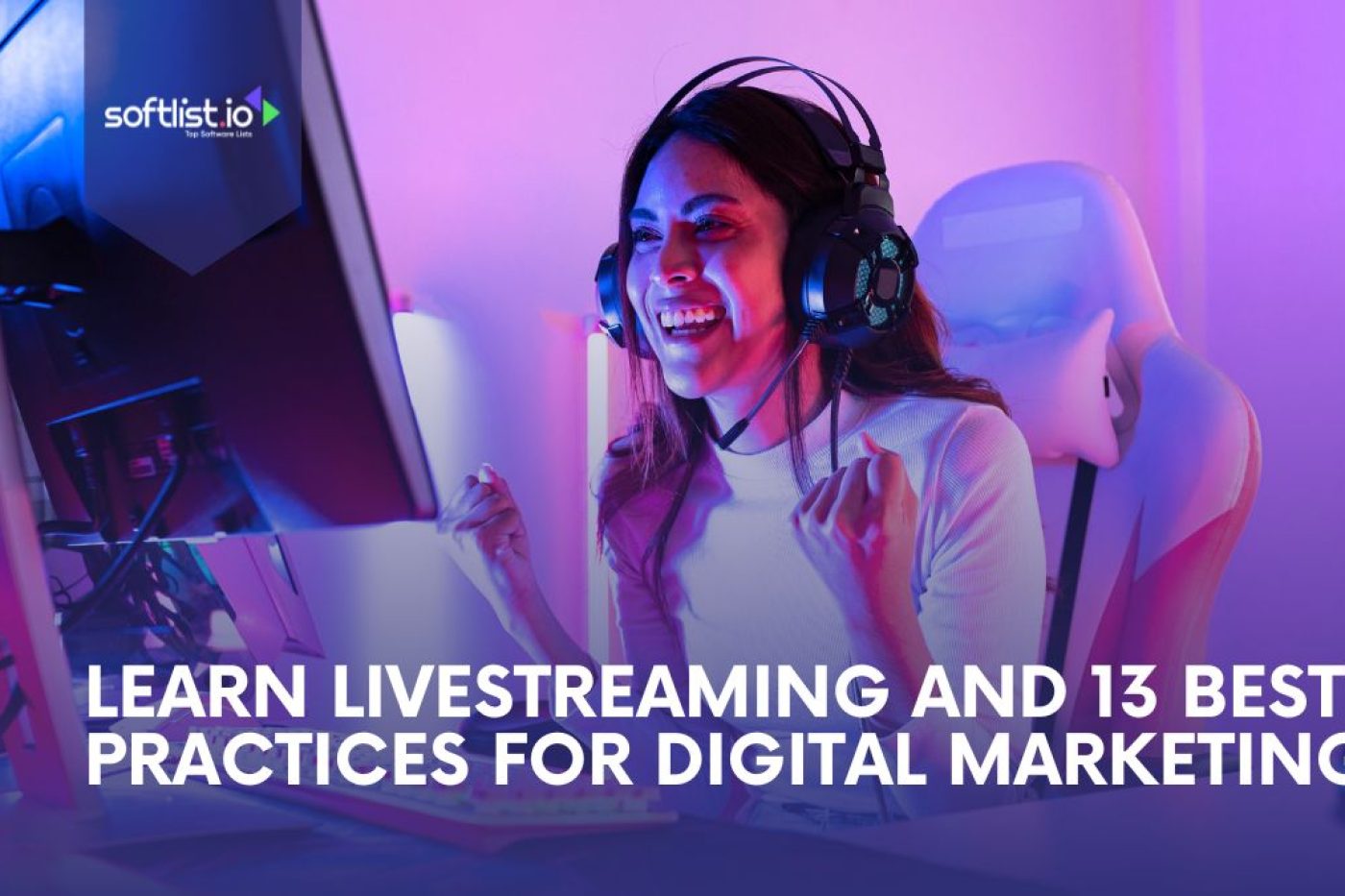 Learn Live Streaming And 13 Best Practices for Digital Marketing