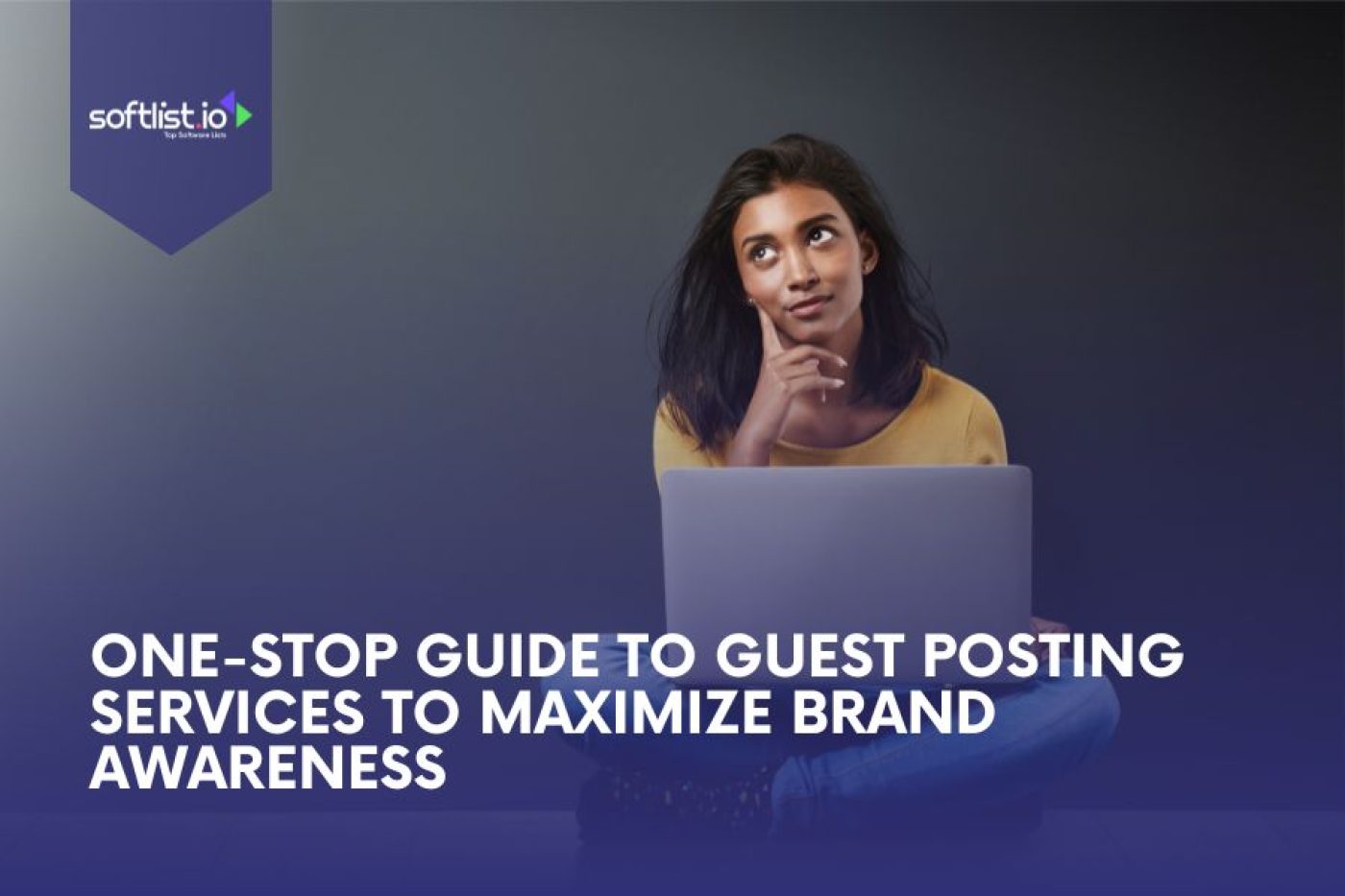 One-Stop Guide to Guest Posting Services to Maximize Brand Awareness