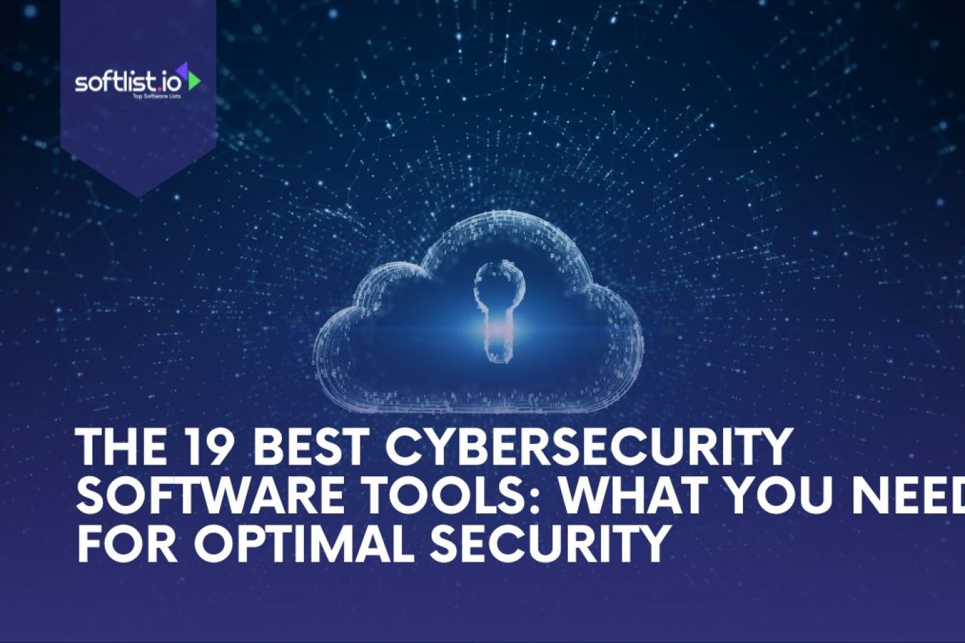 The 19 Best Cybersecurity Software Tools What You Need for Optimal Security