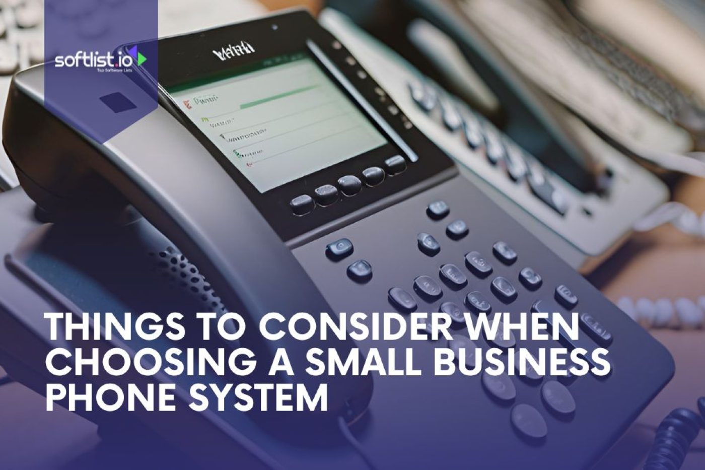 Things To Consider When Choosing A Small  Business Phone System