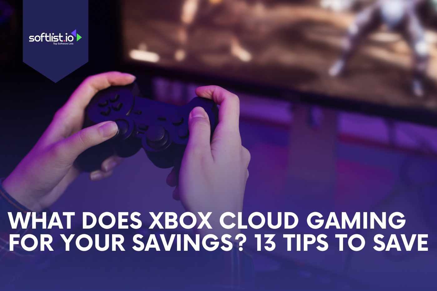 What Does Xbox Cloud Gaming for your Savings 13 Tips to Save