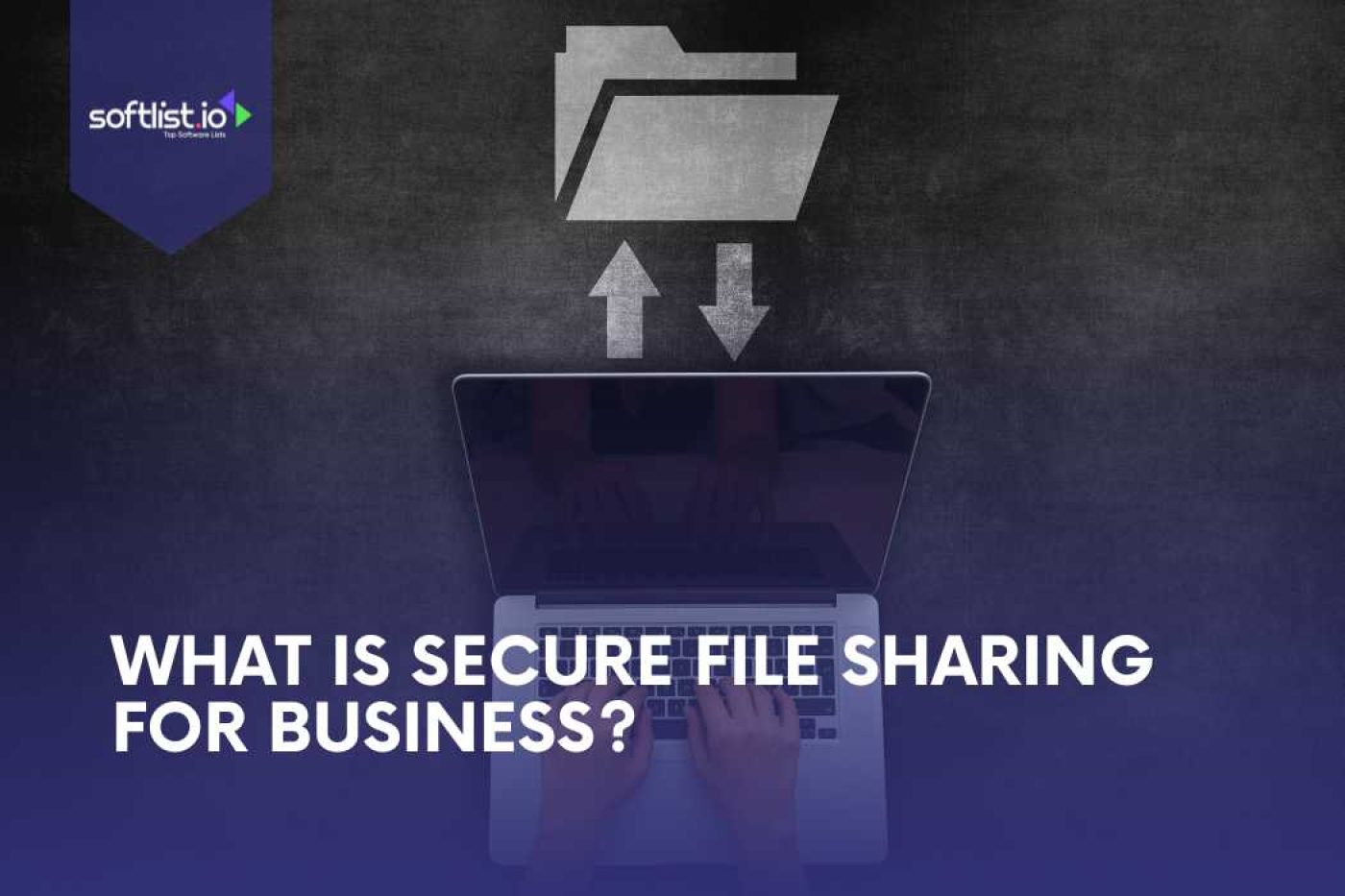 What is Secure File Sharing for Business