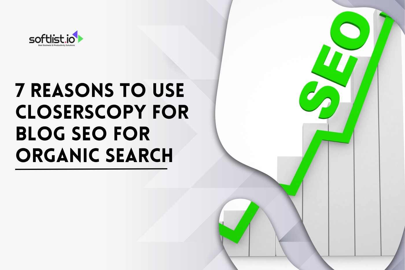 7 Reasons to Use ClosersCopy for Blog SEO for Organic Search